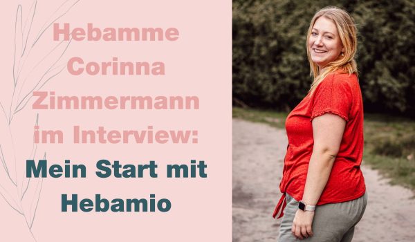 Hebamme Corinna Zimmermann im Interview: Mein Start mit Hebamio